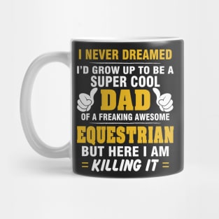 EQUESTRIAN Dad  – Super Cool Dad Of Freaking Awesome EQUESTRIAN Mug